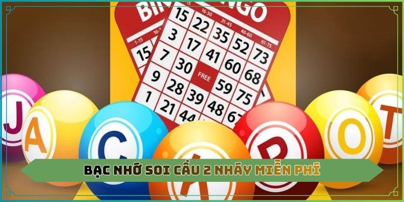 Bạc nhớ soi cầu 2 nháy miễn phí