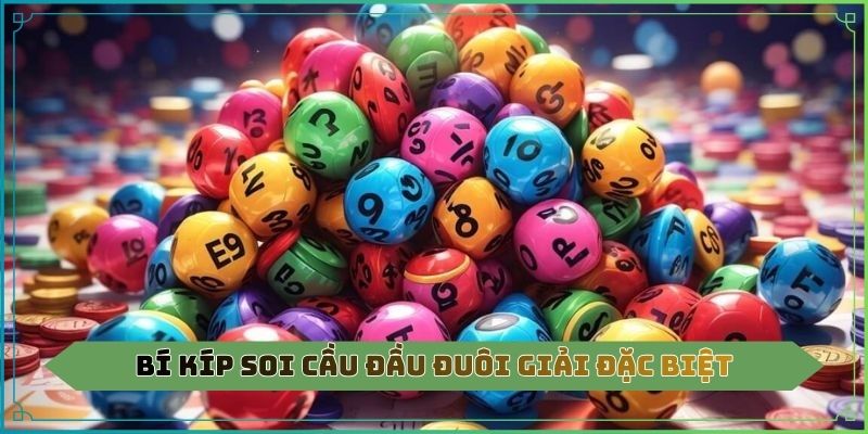 Bí kíp soi cầu đầu đuôi giải đặc biệt