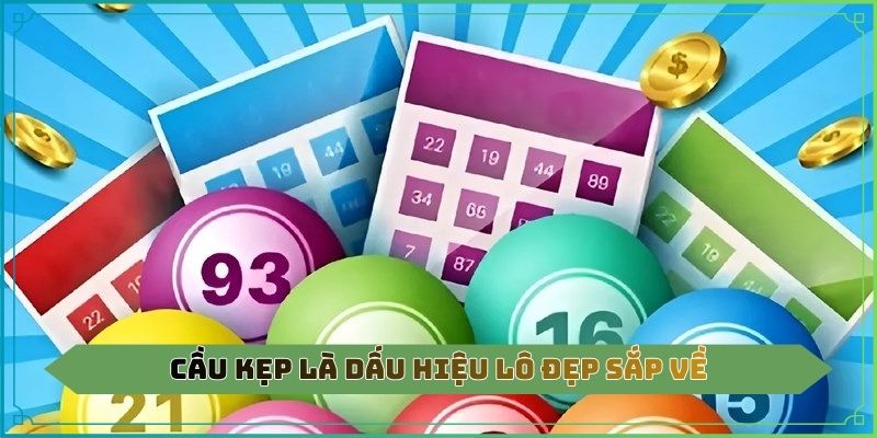 Cầu kẹp là dấu hiệu lô đẹp sắp về