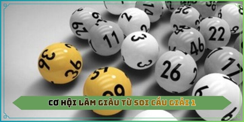 Cơ hội làm giàu từ soi cầu giải 1