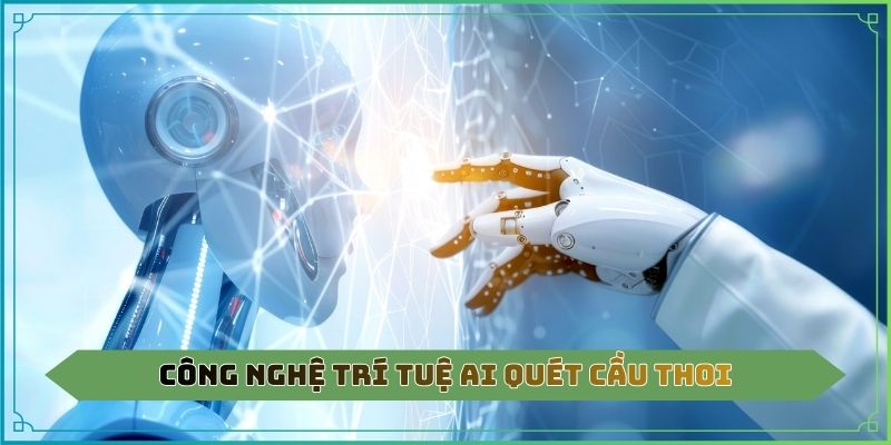 Công nghệ trí tuệ AI quét cầu thoi