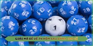 Đề về 74 hôm sau đánh con gì