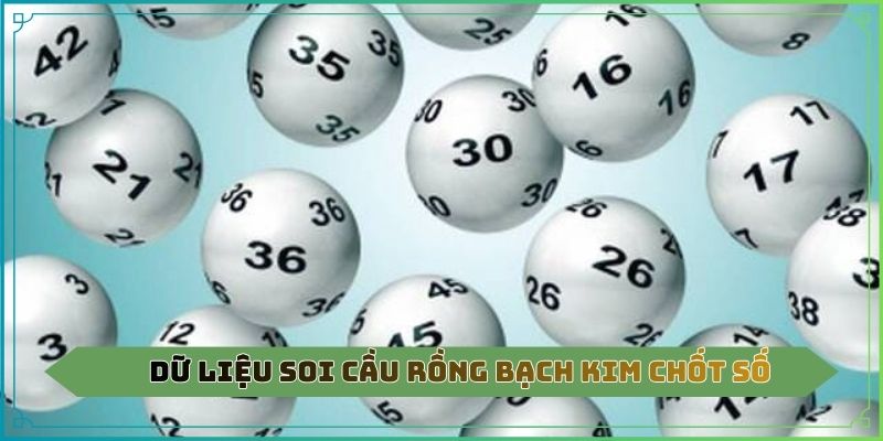 Dữ liệu soi cầu Rồng Bạch Kim chốt số hôm nay