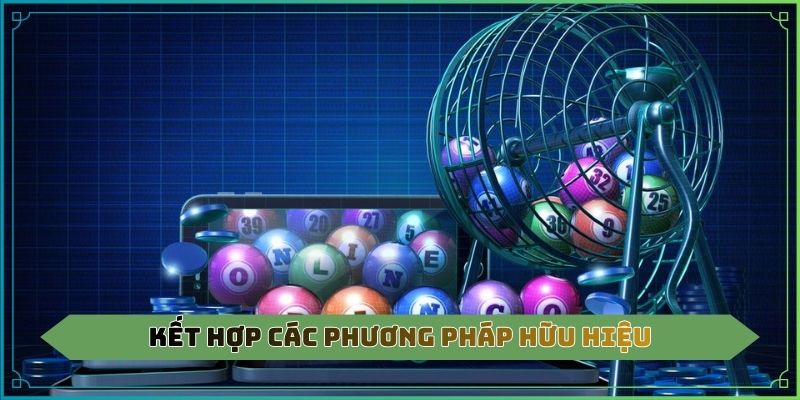 Kết hợp các phương pháp hữu hiệu