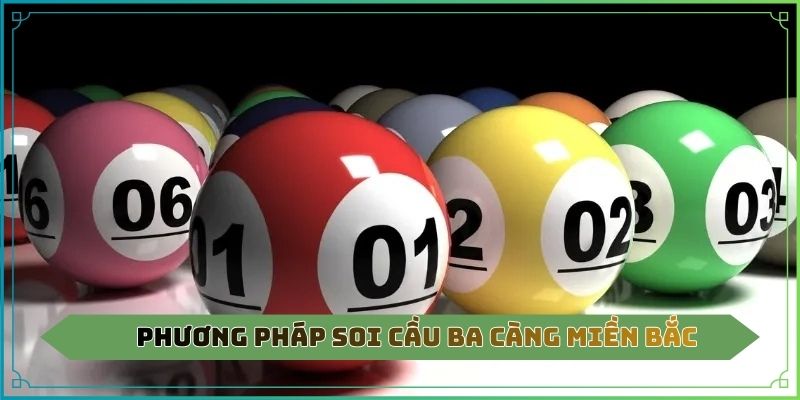 Phương pháp soi cầu ba càng miền Bắc
