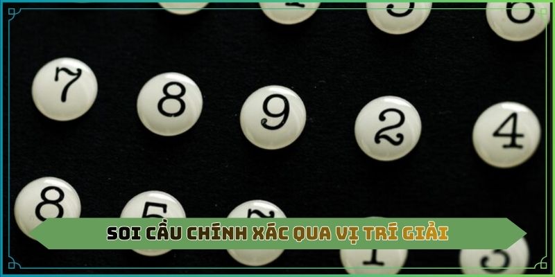 Soi cầu chính xác qua vị trí giải