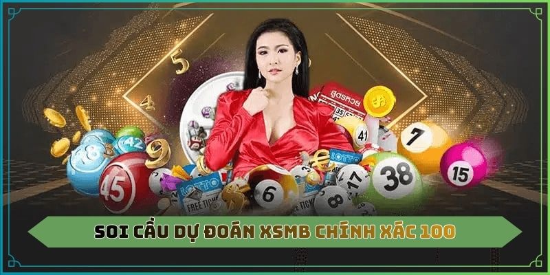 Soi cầu dự đoán XSMB chính xác 100
