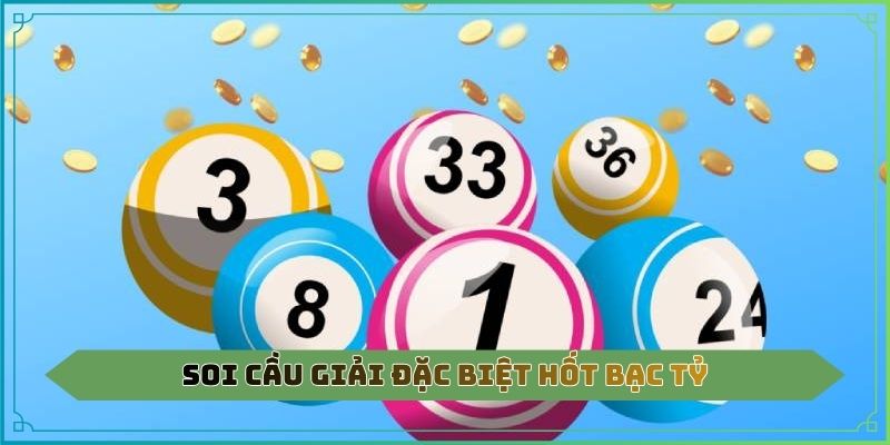 Soi cầu giải đặc biệt hốt bạc tỷ