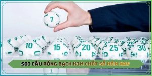 Soi cầu Rồng Bạch Kim chốt số hôm nay
