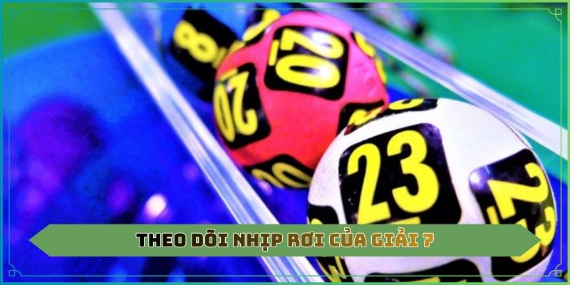 Theo dõi nhịp rơi của giải 7