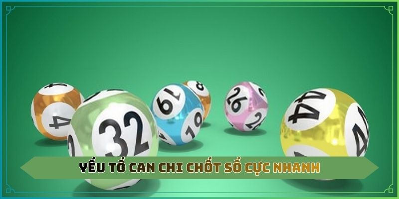 Yếu tố can chi chốt số cực nhanh